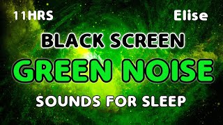 GREEN SOUND FOR SLEEP  BLACK SCREEN FOR RELAXATION  11 HOURS  NO ADS [upl. by Shrier]