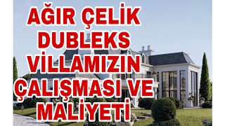 Ağır Çelik Dubleks Villamızın Çalışması ve Maliyeti [upl. by Vernon]