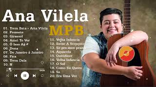 Ana Vilela As Melhores 2023  Melhores Músicas de Ana Vilela  MPB As Melhores Antigas 2023 [upl. by Anaahs]