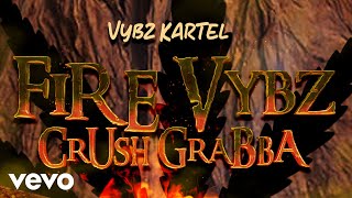 Vybz Kartel  Fire Vybz Crush Grabba official audio [upl. by Adonis322]