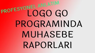 LOGO GO PROGRAMINDA MUHASEBE RAPORLARI [upl. by Teddie474]