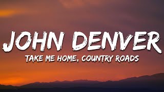 John Denver  Take Me Home Country Roads Lyrics [upl. by Yelssew]