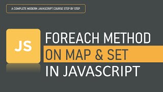 Using forEach method on Maps and Sets  Array Methods  JavaScript [upl. by Irrabaj]