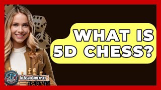 What Is 5D Chess  The Board Game Xpert [upl. by Aeslahc]