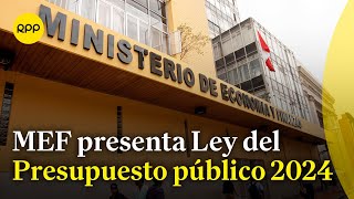 MEF presenta Ley del Presupuesto público 2024 ¿Cuánto se ha destinado al desarrollo del país [upl. by Zilvia]