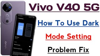 Vivo V40 5G How To Use Dark Mode Setting Problem Fix l Dark Mode Kaise ON Kre Vivo V40 5G Me [upl. by Jezrdna]