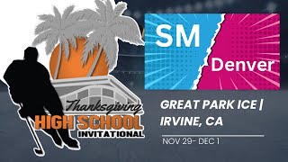 GAME 2  SM vs Denver Hockey  High School Invitational  Nov 29 [upl. by Viridis]