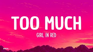 girl in red  Too Much Lyrics [upl. by Ja327]