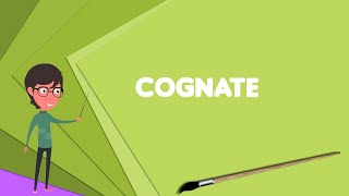 What is Cognate Explain Cognate Define Cognate Meaning of Cognate [upl. by Hooker]