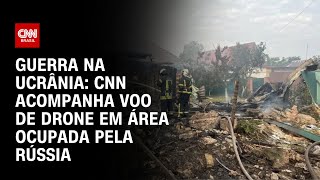 Guerra na Ucrânia CNN acompanha voo de drone em área ocupada pela Rússia  CNN PRIME TIME [upl. by Andriette]