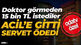 Doktor görmeden 15 bin TL Acile gitti servet ödedi [upl. by Geldens]