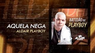 Aldair Playboy  Aquela Nega Batidão Do Playboy Áudio Oficial [upl. by Dusza]