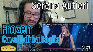 METALHEAD REACTS Serena Autieri  Frozen  Cavalli di battaglia [upl. by Kerrie]