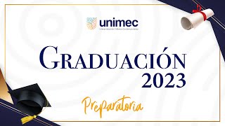 GRADUACION PREPARATORIA 2023  UNIMEC [upl. by Balsam519]