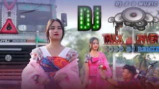 Truck Driver  New Bodo Dj  Bodo Dj Remix Song 2024 [upl. by Schluter218]