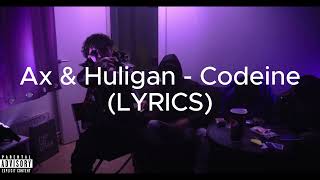 AX amp Huligan  Codeine LYRICS [upl. by Spiers]