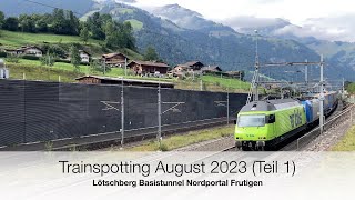 Lötschberg Basistunnel Nordportal  Trainspotting im August 2023 Teil 1  4K [upl. by Anaugahs]