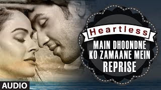 Heartless Main Dhoondne Ko Reprise Full Song  Arijit Singh  Adhyayan Suman Ariana Ayam [upl. by Auohs]