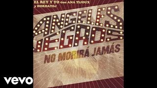 Los Ángeles Negros  El Rey Y Yo Lyric Video ft Ana Tijoux Hordatoj [upl. by Namyac]