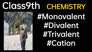 Chemistry Cations Monovalent Divalent Trivalent class9 [upl. by Ttiwed]