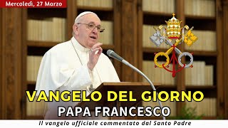 VANGELO DI OGGI Mercoledì Santo 27 Marzo 2024 ❤️ commentato da Papa Francesco [upl. by Leake]