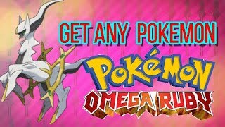 HOW TO GET ANY POKEMON IN OMEGA RUBY ARCEUS [upl. by Ayila486]