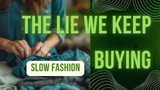 Sustainable Fashion The Inconvenient Lie We Keep Buying [upl. by Allesor573]