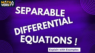 Separable Differential Equations  Explain with Examples  Mathaversity [upl. by Niamert]