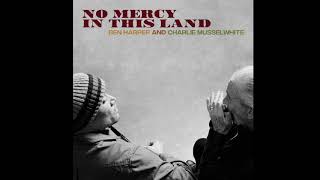 Ben Harper and Charlie Musselwhite  No Mercy in This Land 2018 [upl. by Nomal76]