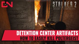 Stalker 2 Detention Center Artifact Locations amp How to easily kill Poltergeist [upl. by Htaek798]