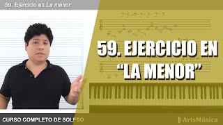 59 CURSO COMPLETO DE SOLFEO ♬ EJERCICIO EN quotLA MENORquot [upl. by Isidora403]