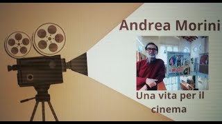 Andrea Morini Una vita per il cinema [upl. by Ardiedal]