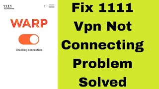 Fix 1111 vpn problem 2024  1111 vpn connection problem  1111 vpn not connecting  vpn 1111 [upl. by Craggy506]