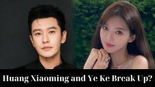 Huang Xiaoming and Ye Ke Break Up [upl. by Esiuole]