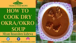 How To Cook Dry OkraOkro Soup Miyan Busasshen Kubewa [upl. by Wilkey]