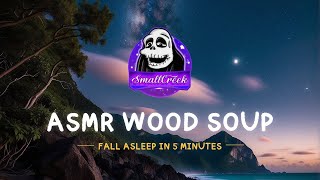 SmallCreek💙5h ASMR Wood Soup  Fall Asleep💤and Relax✨ [upl. by Verge]