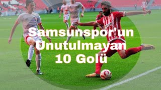 Samsunsporun Dünden Bugüne Unutulmayan 10 Golü [upl. by Davis107]