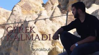 Burak Bulut  Gerek kalmadı [upl. by Eillak370]