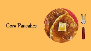 Corn Pancakes [upl. by Amliv]