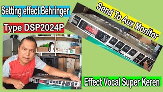 SETTING EFFECT VOCAL BEHRINGER DSP2024P LANGSUNG KIRIM KE AUX MIXER UNTUK EFFECT MONITOR  KEREN [upl. by Annavoj]