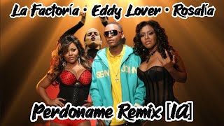 La Factoría  Perdóname Remix IA Ft Eddy Lover amp ROSALÍA Audio [upl. by Jaquenette]