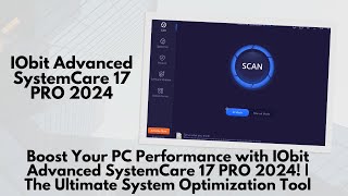 Boost Your PC Performance with IObit Advanced SystemCare 17 PRO 2024 [upl. by Getter435]