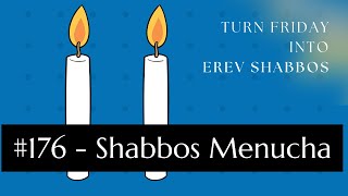 Turn Friday into Erev Shabbos 176  Shabbos Menucha [upl. by Viole]