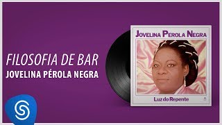 Jovelina Pérola Negra  Filosofia de Bar Álbum Completo Luz do Repente [upl. by Airpac]