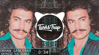 Orhan Gencebay  Hatasız Kul Olmaz Trap Remix tiktok caibeats arabesk remix [upl. by Aisan]