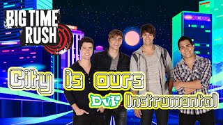 Big Time Rush  City is ours DvF Instrumental [upl. by Brad]