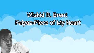 Wizkid  Piece of My Heart ft Brent Faiyaz Lyrics Twist [upl. by Appilihp]