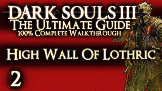 DARK SOULS 3  THE ULTIMATE GUIDE 100 WALKTHROUGH  PART 2  HIGH WALL OF LOTHRIC  VORDT [upl. by Eyaf]