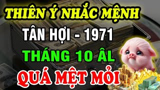 Trời Đã Có ý nhắc Tháng 10 âm lịch Tuổi Tân Hợi 1971 Lâm Cục Diện Xấu Sóng Gió bủa Vây Cẩn thận [upl. by Britt]