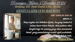 Renungan Malam quotKRISTUS LAHIR DI RUMAH ROTIquot Pdt Dede Daniel 4 DECEMBER 24  MIKHA 51 [upl. by Lesirg]